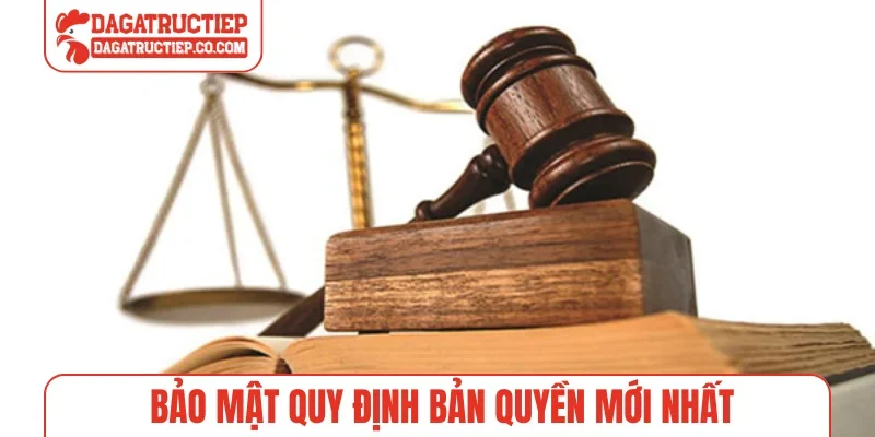 Bảo mật quy định bản quyền mới nhất